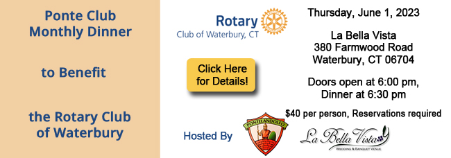 Ponte Club June Dinner to Benefit the Rotary Club of Waterbury, June 1, 2023